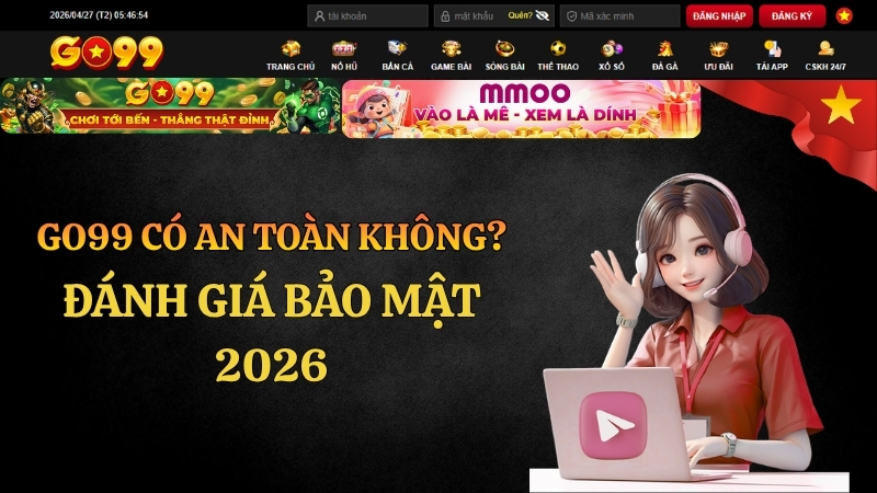 GO99 Có An Toàn Không? Đánh Giá Bảo Mật 2026