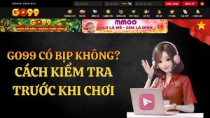 GO99 Có Bịp Không? Cách Kiểm Tra Trước Khi Chơi