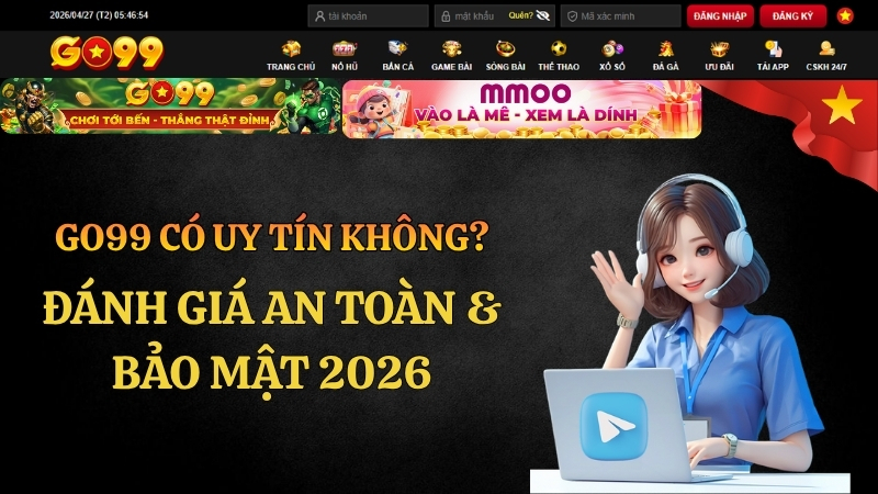 GO99 Có Uy Tín Không? Đánh Giá An Toàn & Bảo Mật 2026